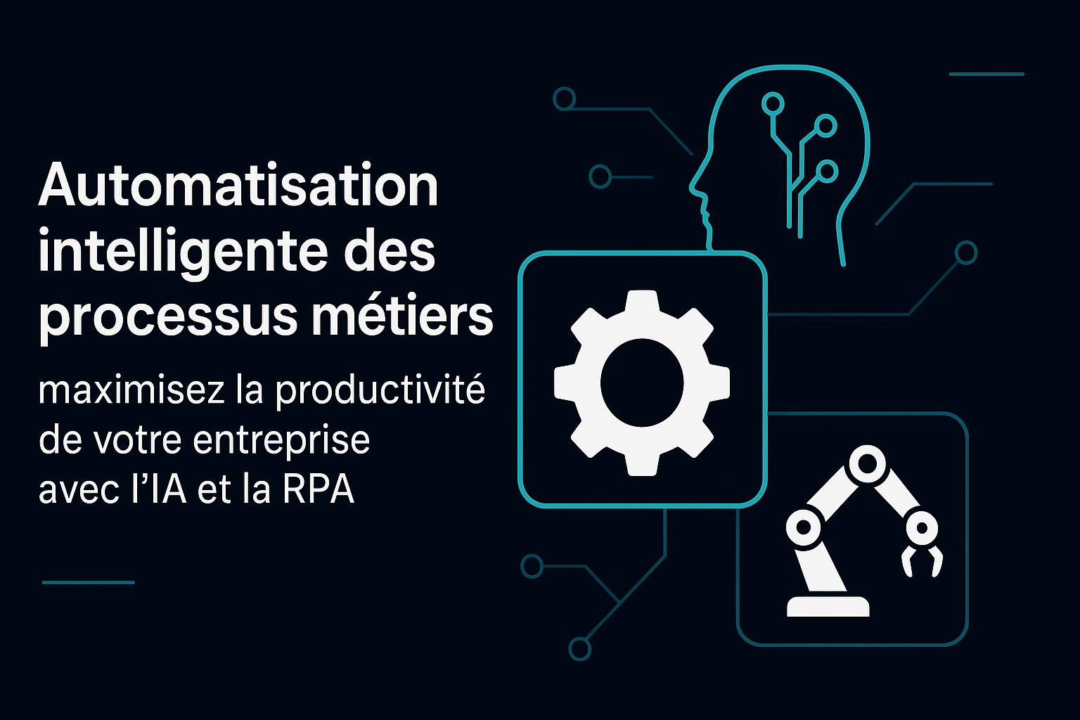 Automatisation intelligente des processus métiers : maximisez la productivité de votre entreprise avec l’IA et la RPA